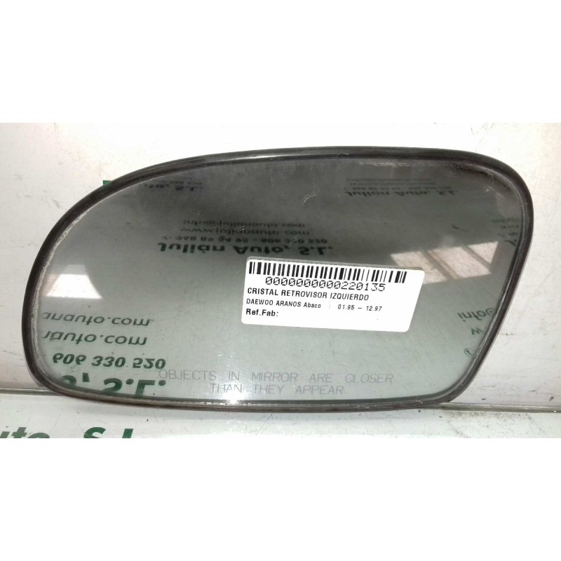 Recambio de cristal retrovisor izquierdo para daewoo aranos abaco referencia OEM IAM   TERMICO